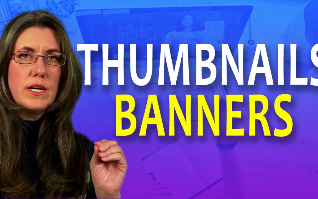 Thumbnails, Banners, & Covers for Brand Recognition
