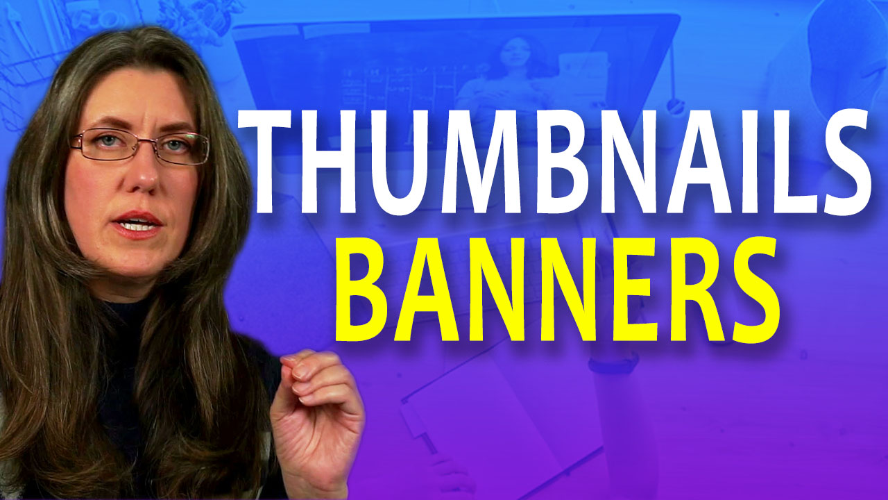 Thumbnails, Banners, & Covers for Brand Recognition